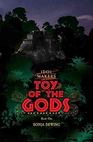 Toy Of The Gods: A Page Turning Adventure (The Idol Maker 1)