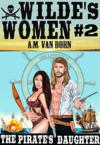 Wilde S Women #2 The Pirate S Daughter An Adult Western/historical/maritime Action Adventure