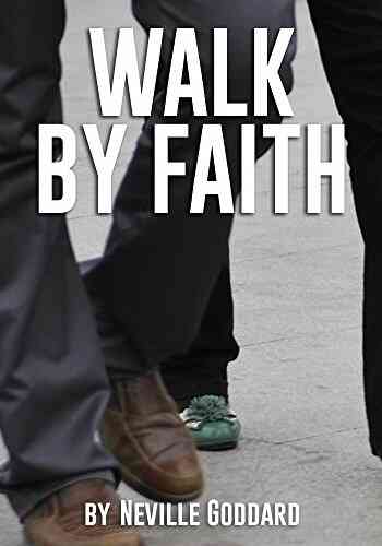 Walk By Faith Neville Goddard