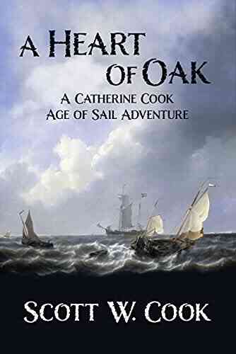 A Heart Of Oak: An Age Of Sail Novel (Catherine Cook Sea Adventure 1)