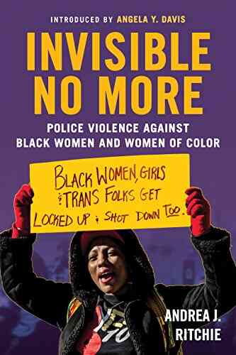 Invisible No More: Police Violence Against Black Women And Women Of Color