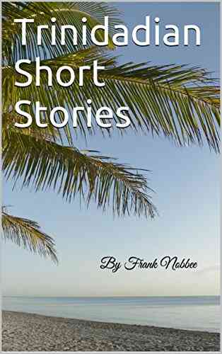 Trinidadian Short Stories: By Frank Nobbee
