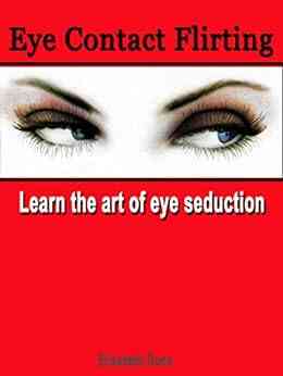Eye Contact Flirting: Learn The Art Of Eye Seduction