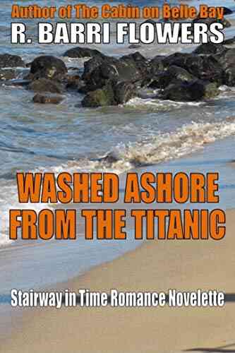 Washed Ashore From The Titanic (Stairway In Time Romance Novelette 3)