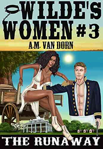 Wilde S Women #3 The Runaway An Adult Western/historical/ Antebellum Tale Of Suspense