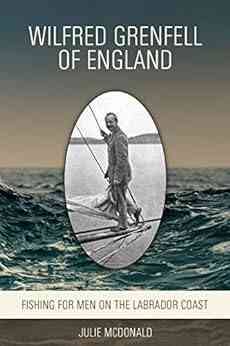 Wilfred Grenfell Of England: Fishing For Men On The Labrador Coast (Missionary Biographies)