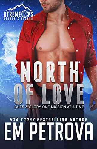 North Of Love: Xtreme Ops Search Rescue Holiday Romance