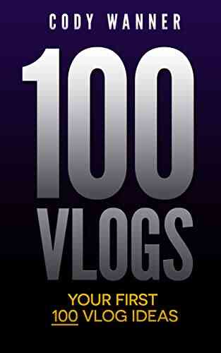 Your First 100 Vlogs Cody Wanner