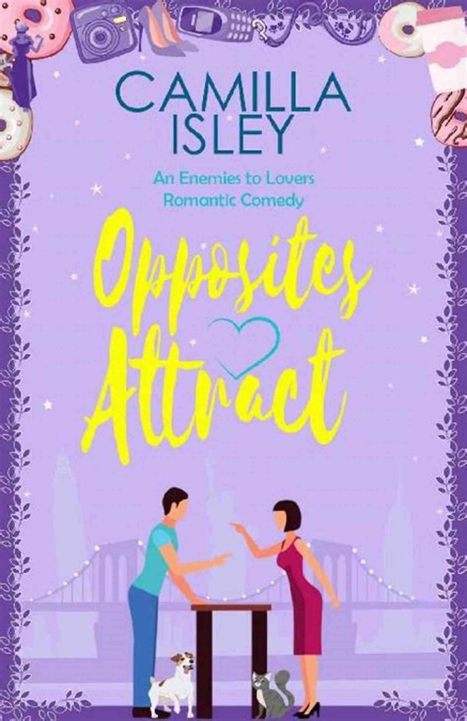 An Enemies To Lovers Neighbors To Lovers Romantic Comedy First Comes Love Opposites Attract: An Enemies To Lovers Neighbors To Lovers Romantic Comedy (First Comes Love 1)