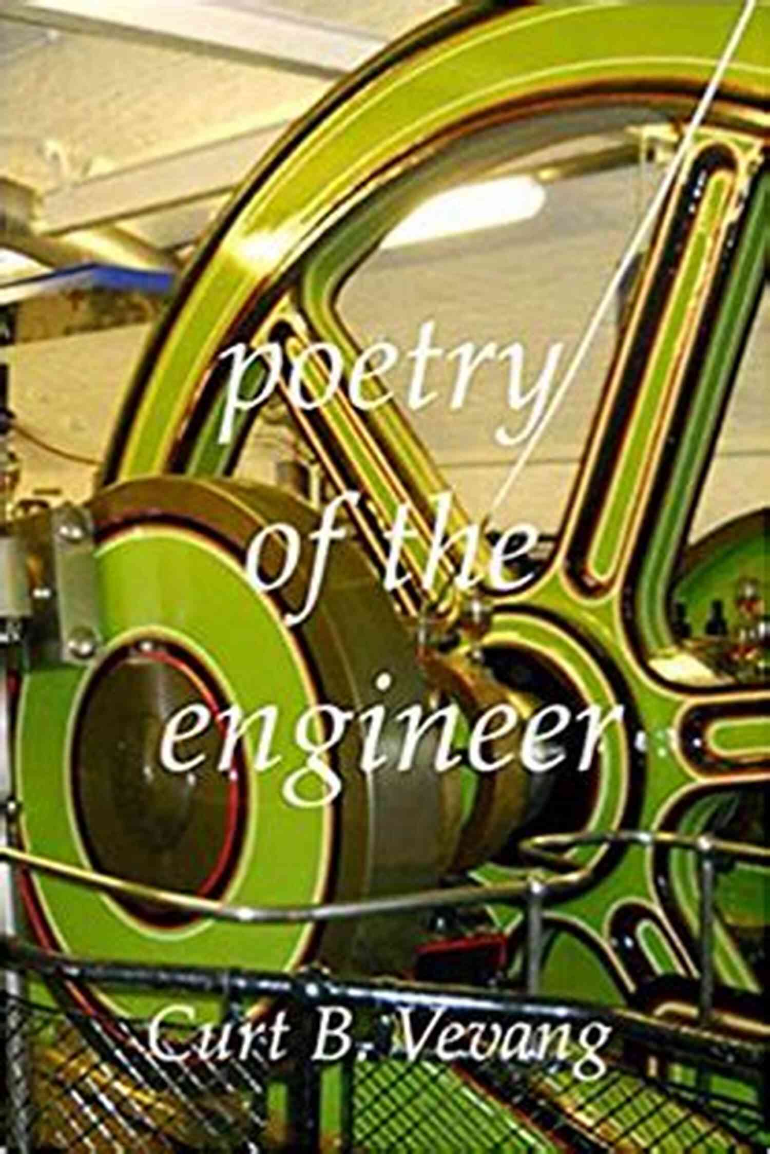 Curt Vevang The Engineer Turned Poet Poetry Of The Engineer Curt Vevang