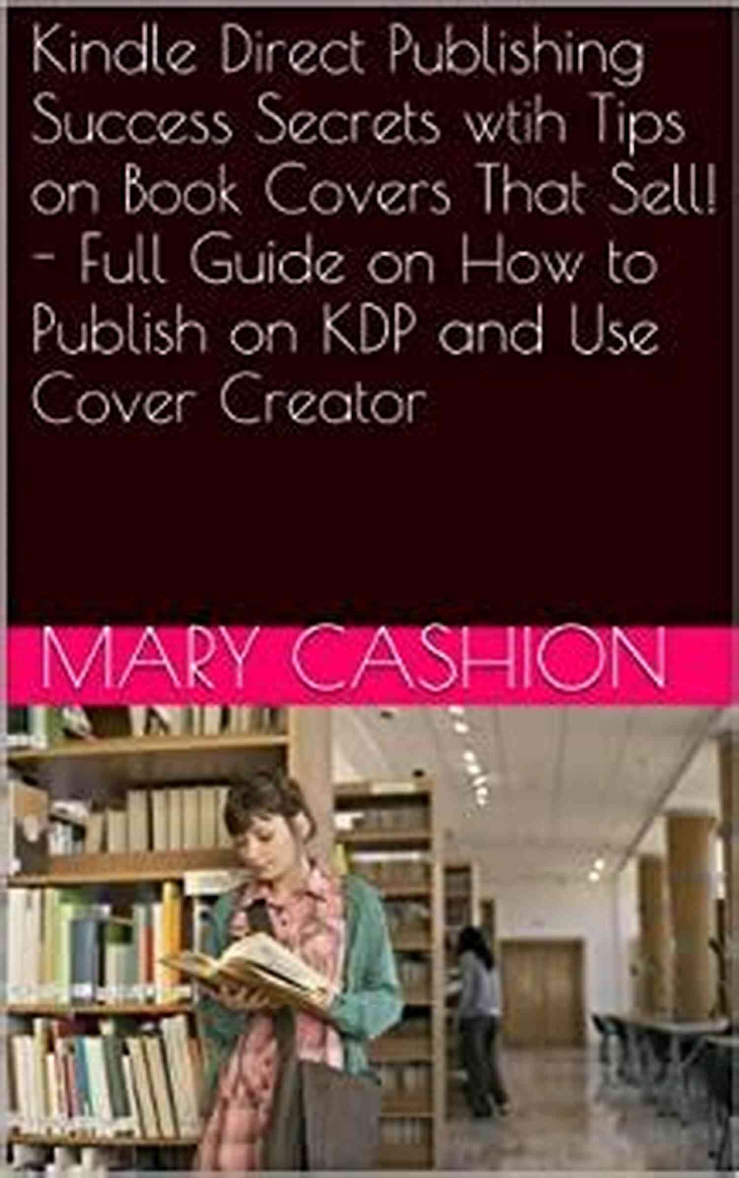 Direct Publishing Success Secrets Direct Publishing Success Secrets Wtih Tips On Covers That Sell Full Guide On How To Publish On KDP And Use Cover Creator