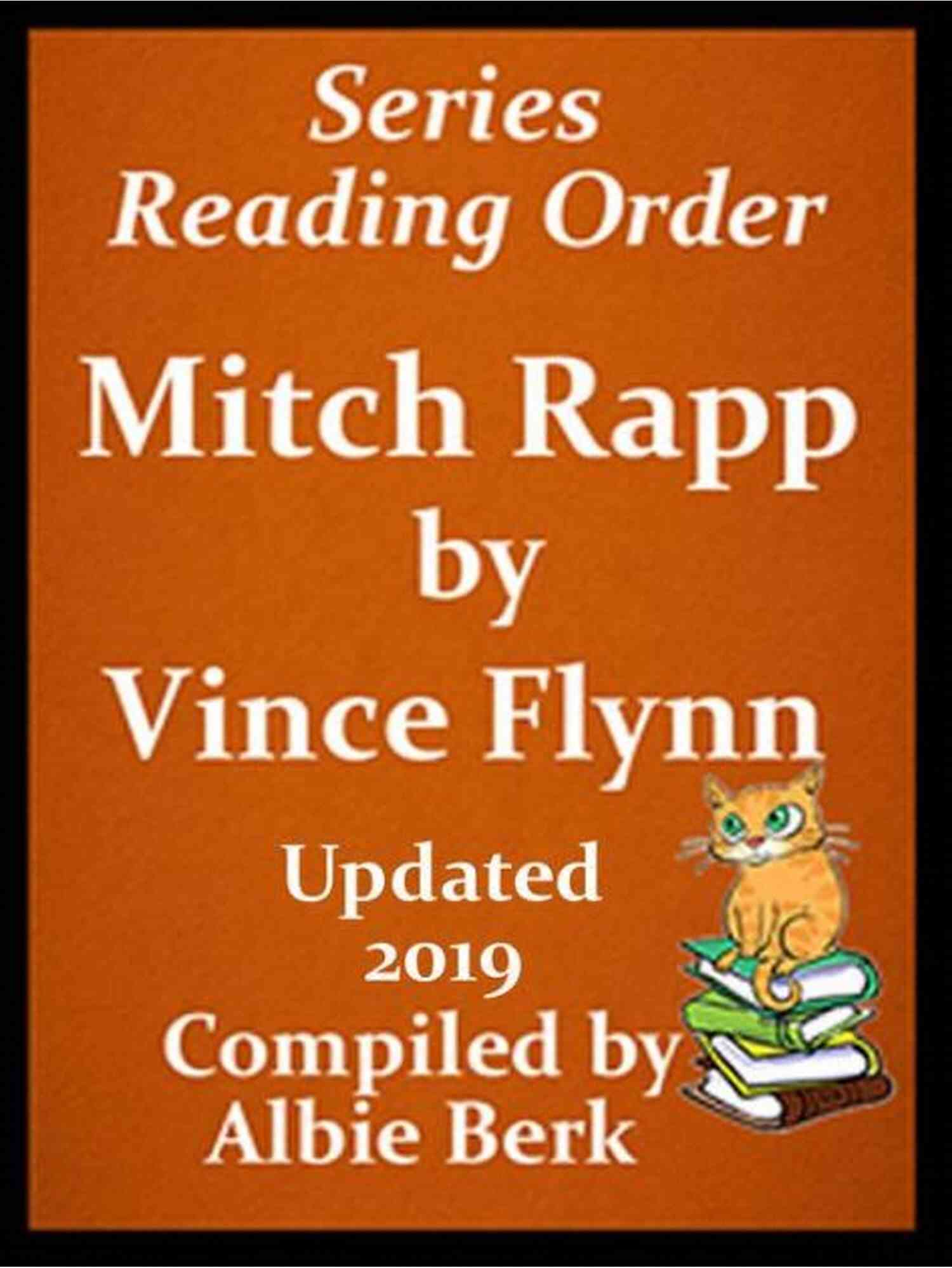 Explore The Vince Flynn Reading Order Vince Flynn Reading Order: List In Order: Mitch Rapp (Including The The Survivor The Last Man Executive Power Consent To (Listastik Reading Order 34)