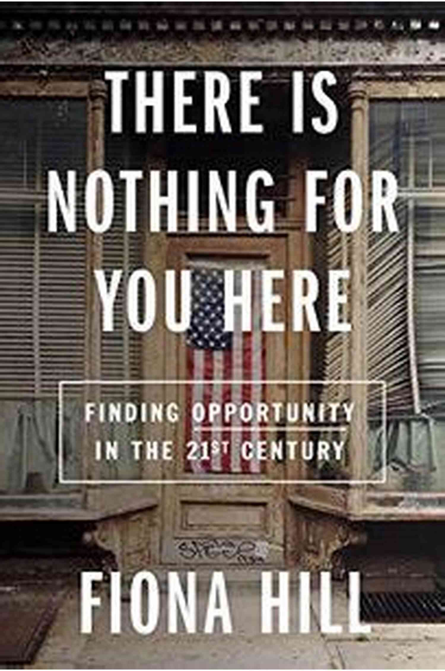 Finding Opportunity In The Twenty First Century There Is Nothing For You Here: Finding Opportunity In The Twenty First Century
