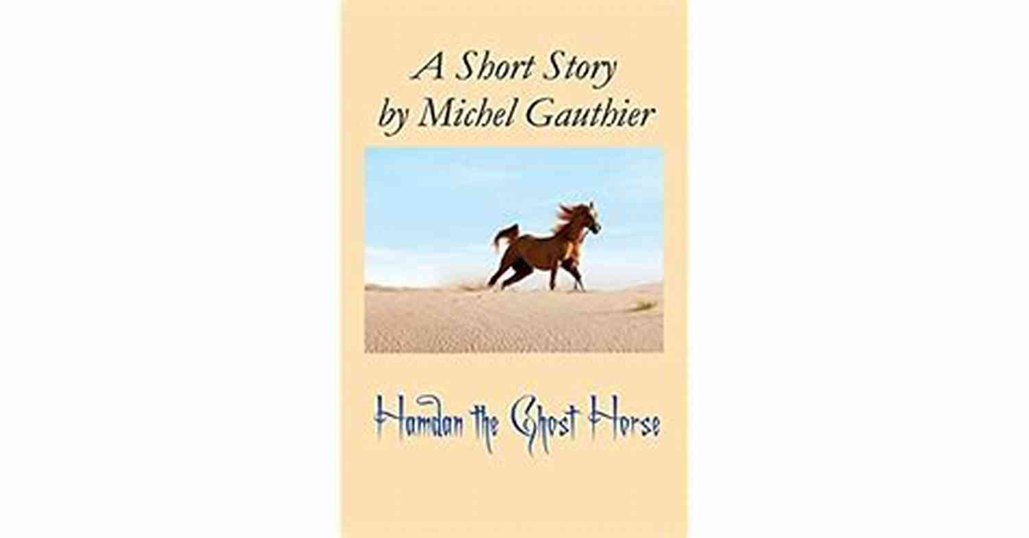 Hamdan The Ghost Horse Michel Gauthier The Mysterious Tale Of The Unforgettable Stallion Hamdan The Ghost Horse Michel Gauthier