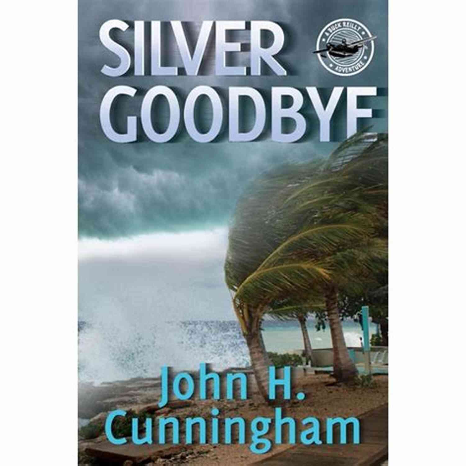 Silver Goodbye Buck Reilly Adventure Book Cover Silver Goodbye (Buck Reilly Adventure 7)