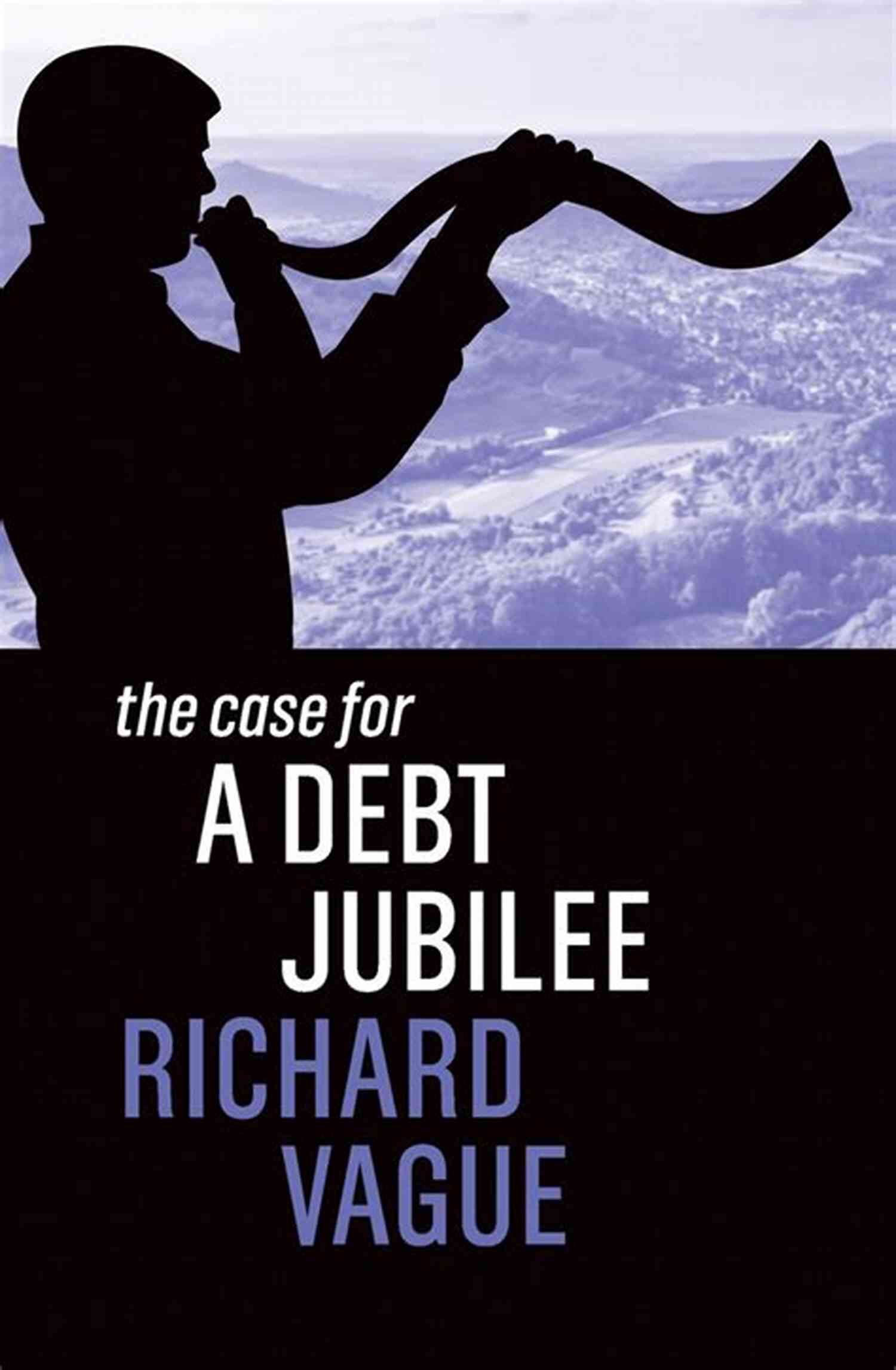 The Case For Debt Jubilee: A Revolutionary Solution To Economic Inequality The Case For A Debt Jubilee
