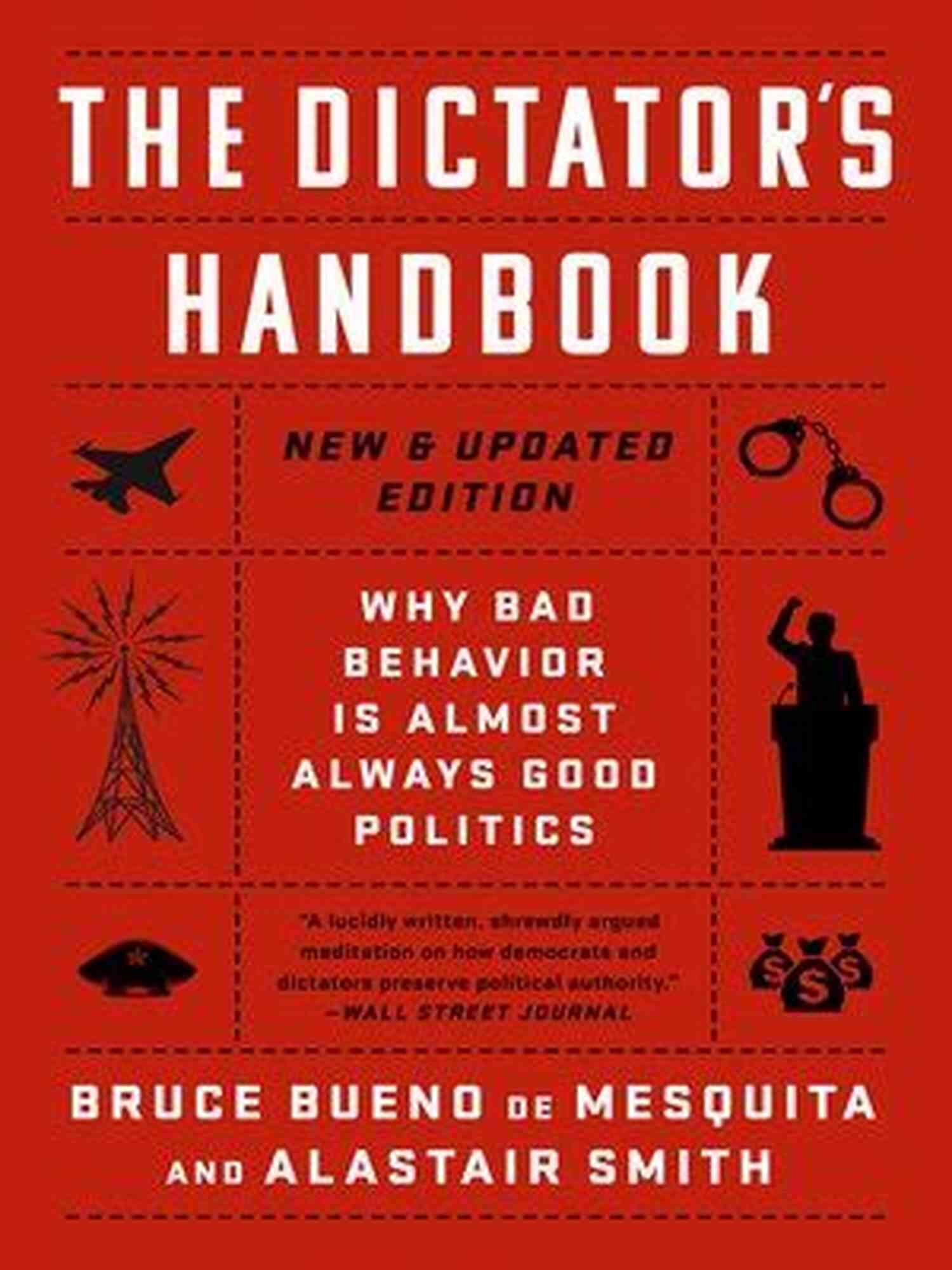 The Dictator Handbook Cover Image The Dictator S Handbook: Why Bad Behavior Is Almost Always Good Politics