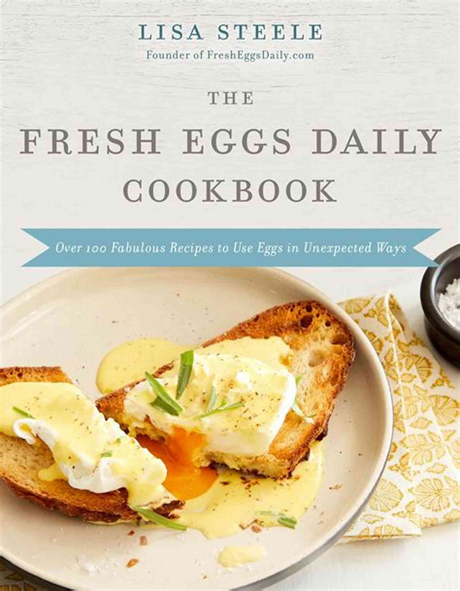 The Fresh Eggs Daily Cookbook The Fresh Eggs Daily Cookbook: Over 100 Fabulous Recipes To Use Eggs In Unexpected Ways