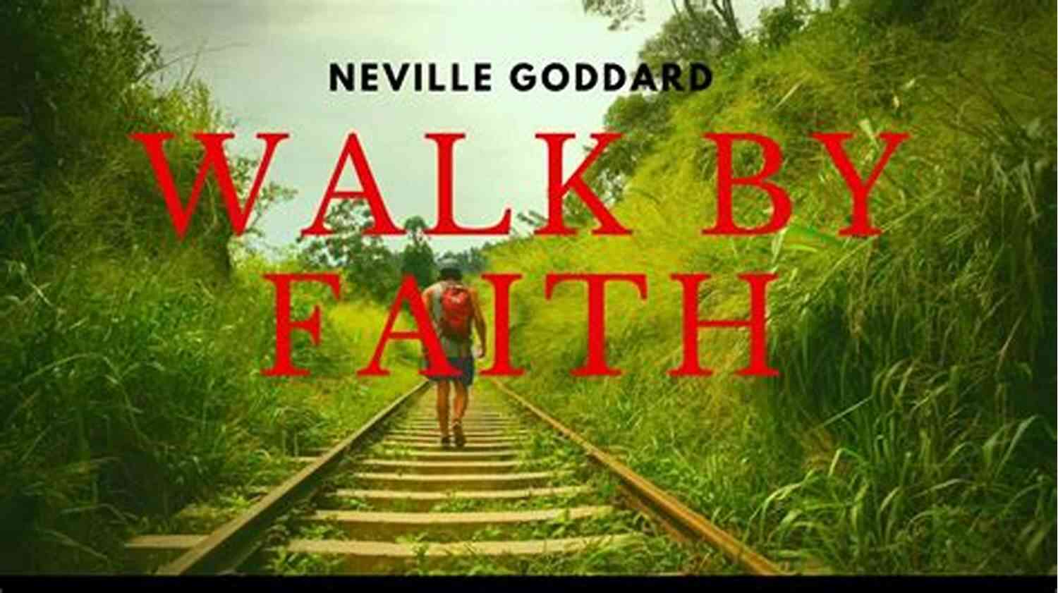 Walk By Faith Neville Goddard Unleashing The Power Within Walk By Faith Neville Goddard